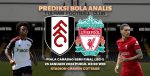 Prediksi Fulham vs Liverpool | Prediksi Bola Analis