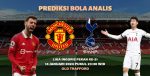 Prediksi Manchester United VS Tottenham Prediksi Bola Analis